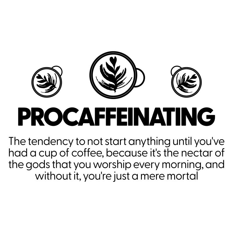 Procaffeinating - Coffee Lovers