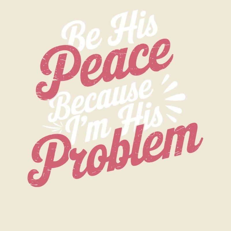 Be His Peace Because I'm His Problem 3