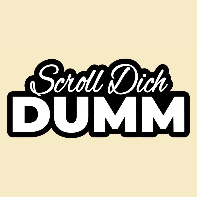 Scroll Dich Dumm Typo Print