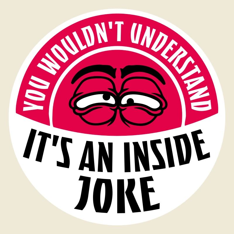 Vous ne comprendriez pas que c’est une blague d’initié