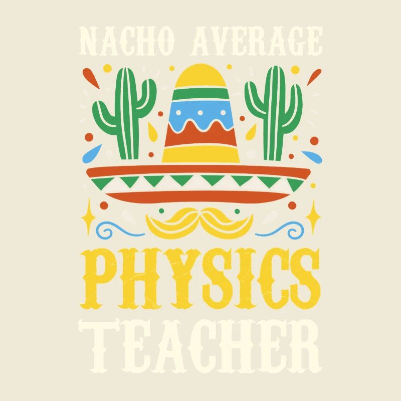 Nacho Average Physics Lehrer