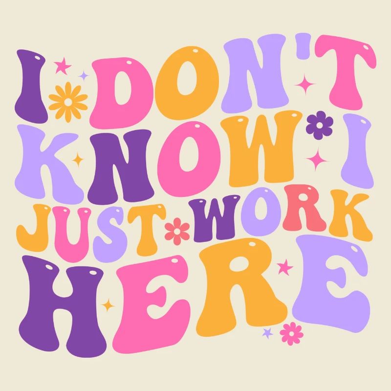 I Dont Know I Just Work Here