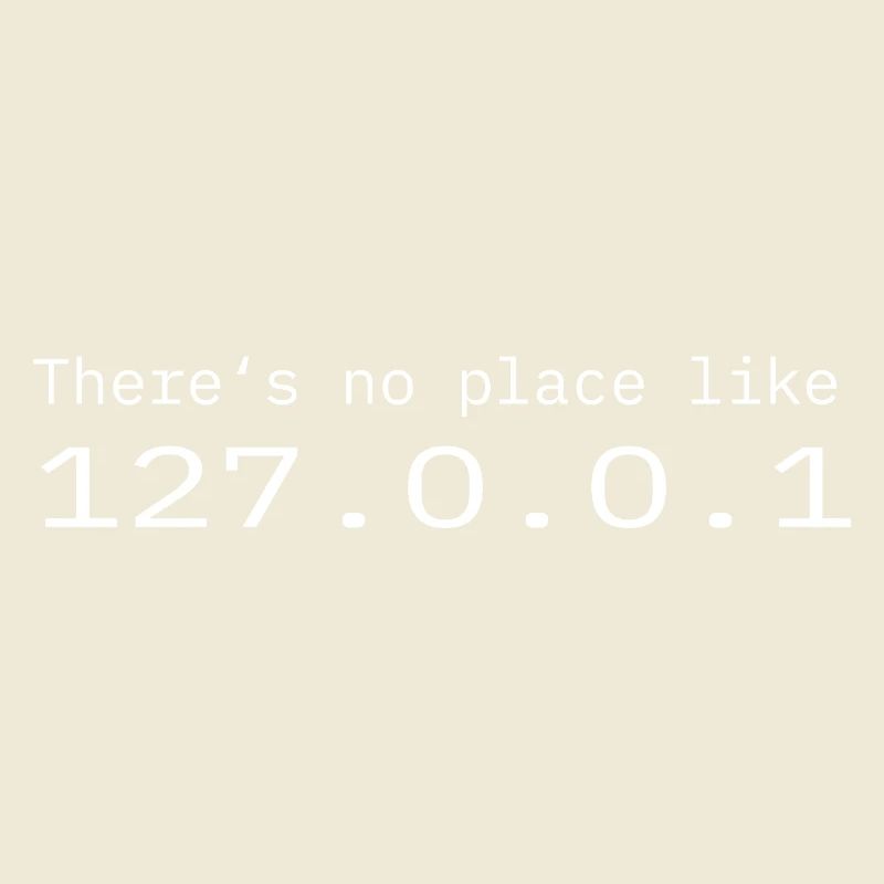 Programmierer Nerd IT Kein Ort wie Localhost