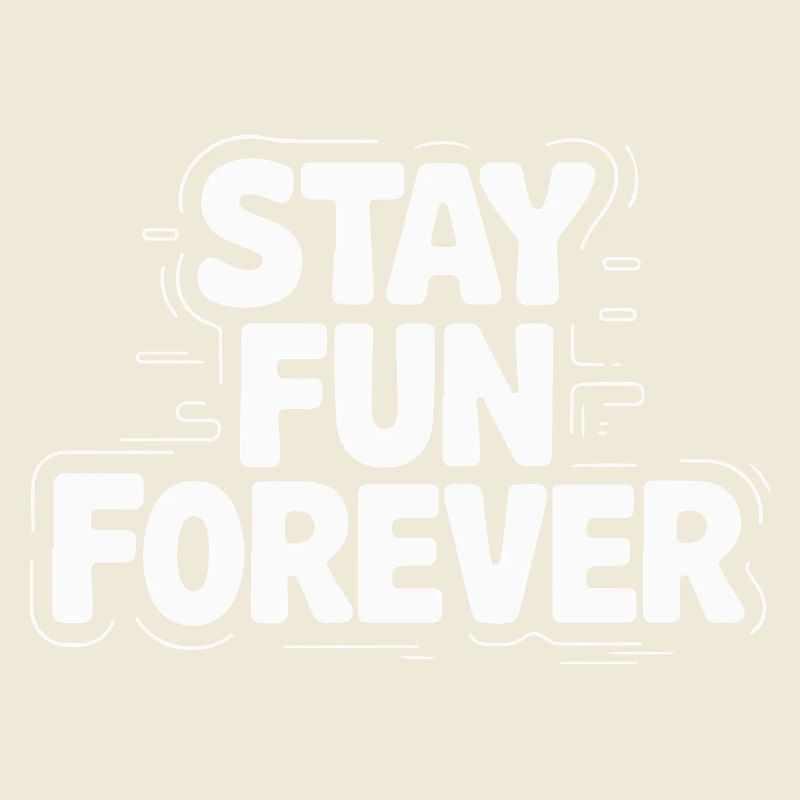 STAY FUN FOREVER