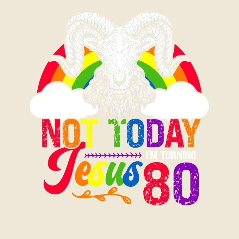 Not today Jesus I will be 80 Rainbow sheep