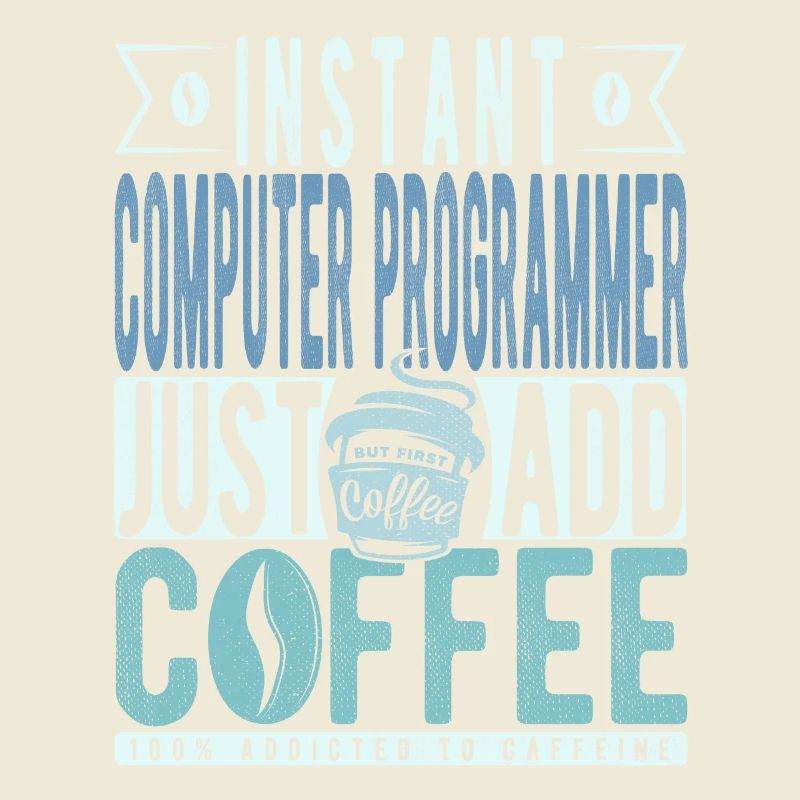 Instant Computer Programmer Just Add Coffee