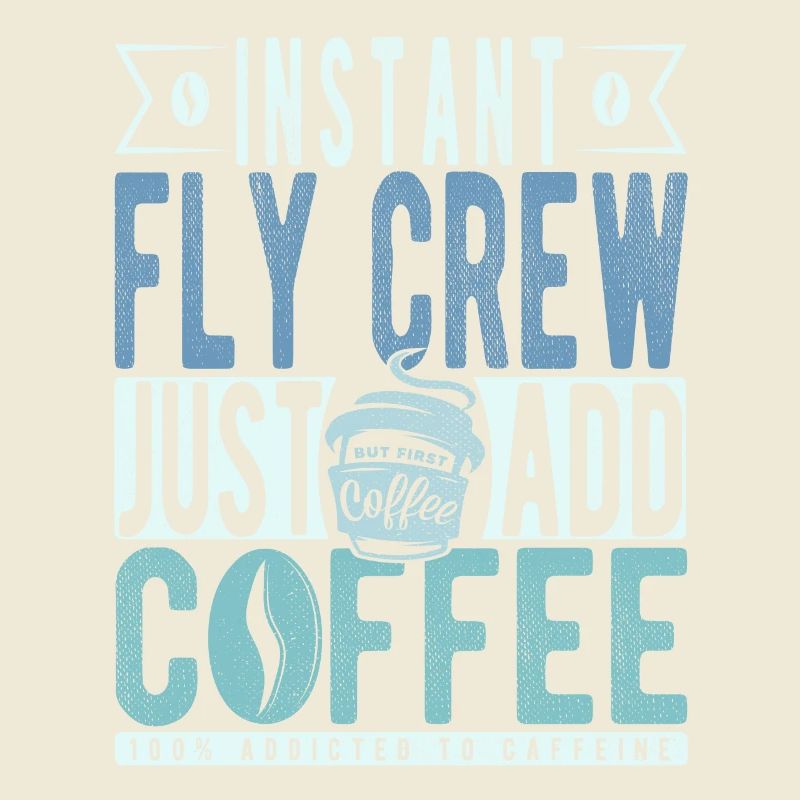 Instant Fly Crew Just Add Coffee