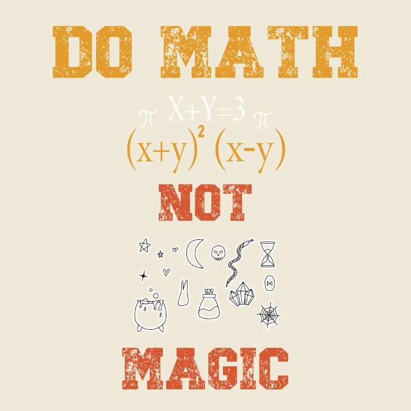 Do Math Not Magic Mathematician Funny
