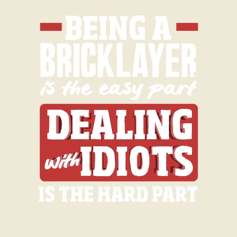 Being a bricklayer is the easiest part