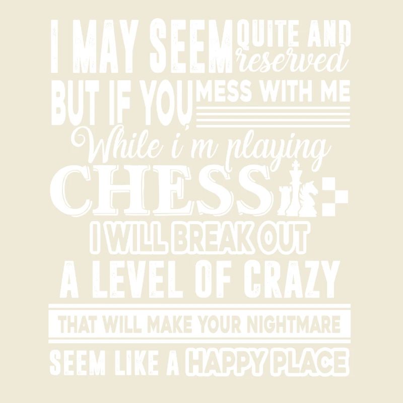 Chess Don't Mess Me While I am Play Chess