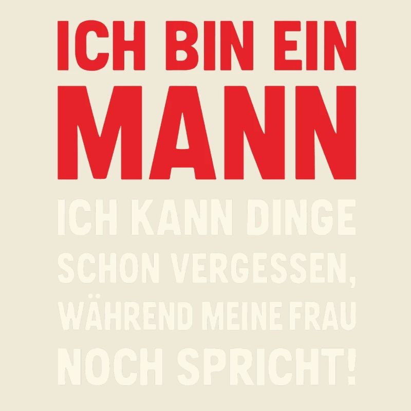 Ich bin ein Mann – lustiger Ehe-Spruch