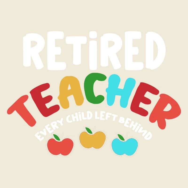 Retired Teacher Every Child Left Behind