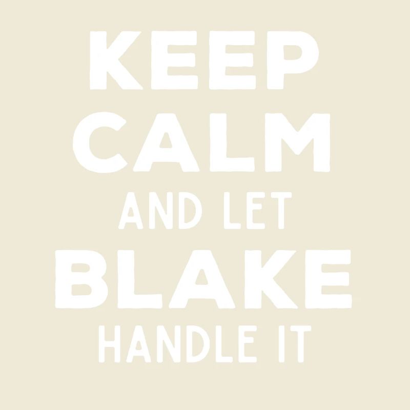 Keep Calm Let Blake Fix It Funny Saying