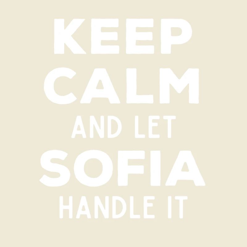 Keep Calm Let Sofia sort it out Funny saying