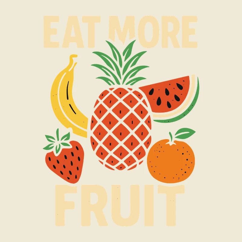 Eat More Fruit – Funny Fruit Design