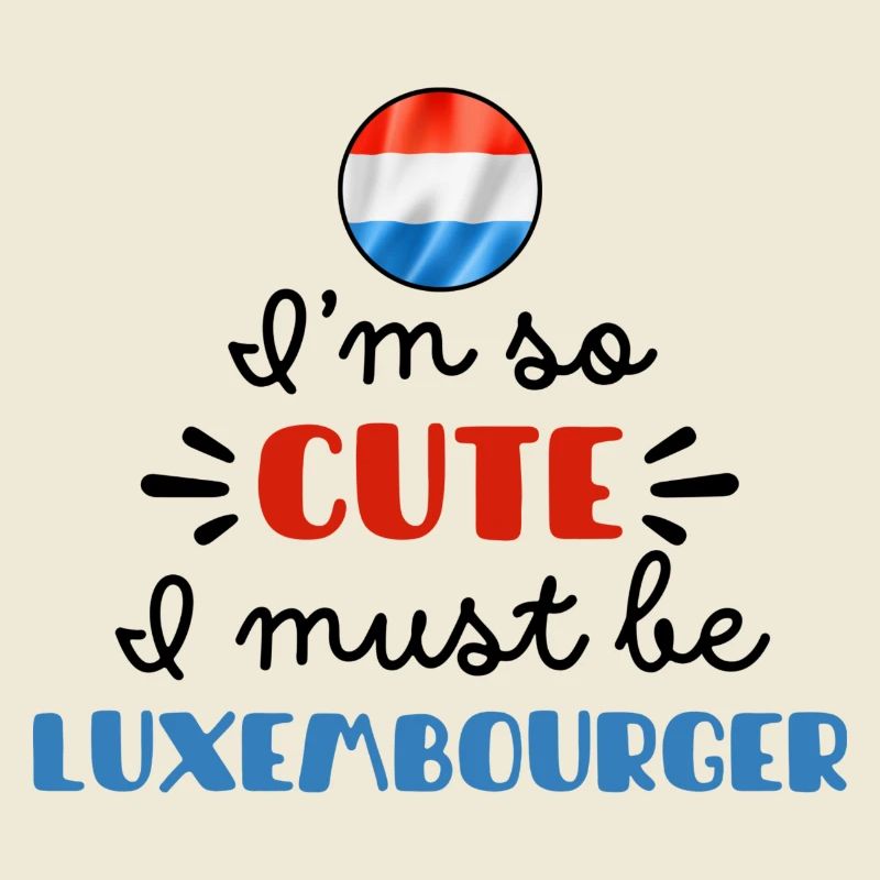 Ich bin so süß, ich muss Luxemburger sein