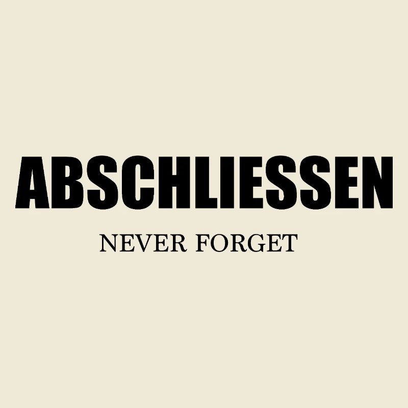 Abschließen Never Forget - Nie Vergessen!