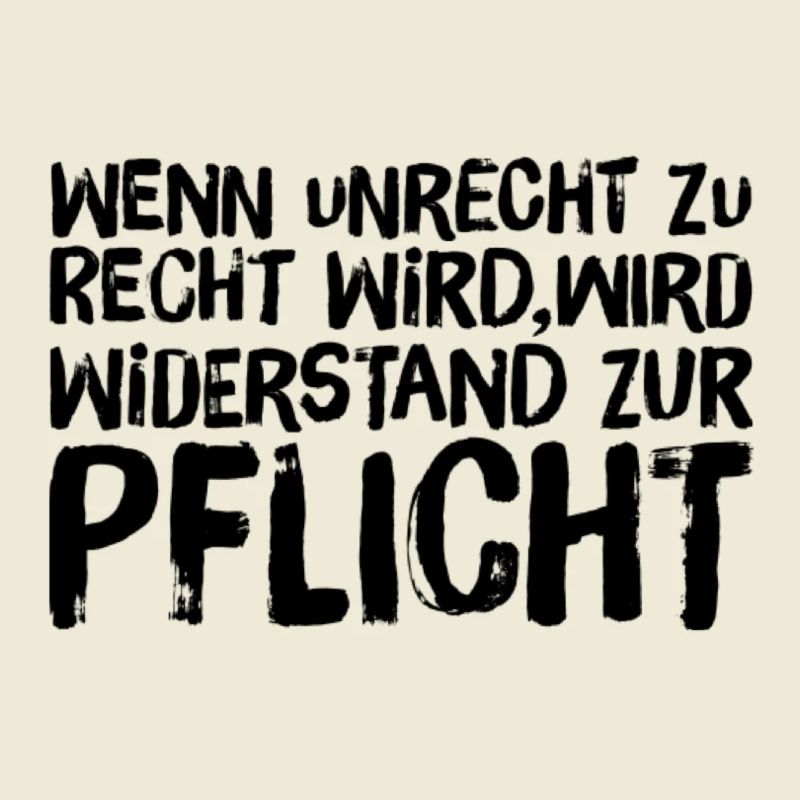Wenn Unrecht Recht wird, wird Widerstand Pflicht