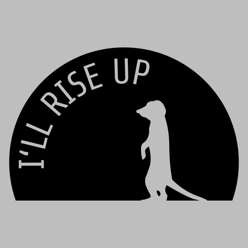 I'll Rise Up Meerkat Erdmännchen Schatten Geschenk