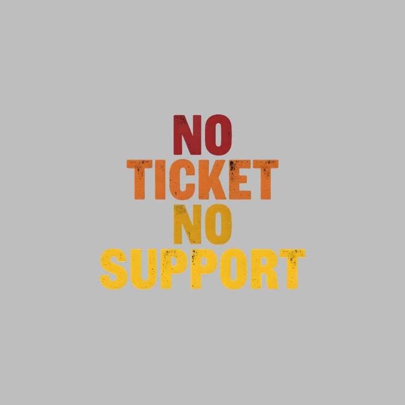 No ticket no support! EDV IT Informatiker Spruch