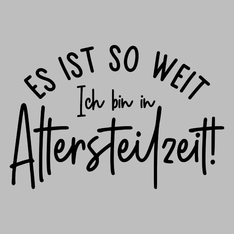 Es ist so weit Ich bin in Altersteilzeit Ruhestand