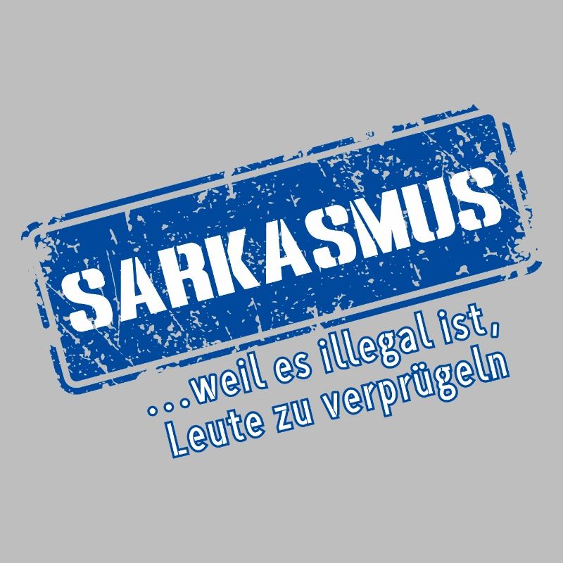 Sarcasm–... 'Cause it's illegal (Fun)