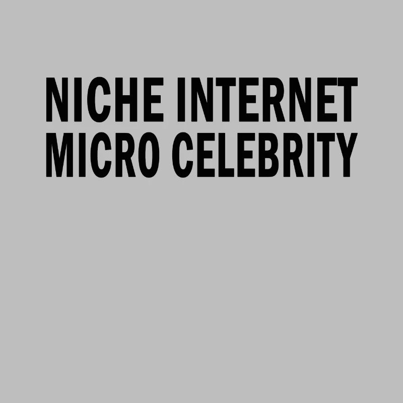 Niche Internet Micro Celebrity Funny Influencer