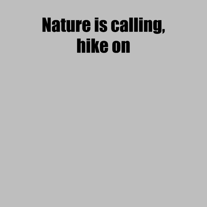Hiking - Nature is Calling, Hike On
