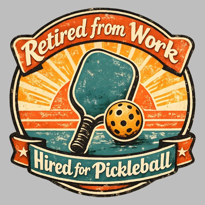 Retired for Work, Hired for Pickleball