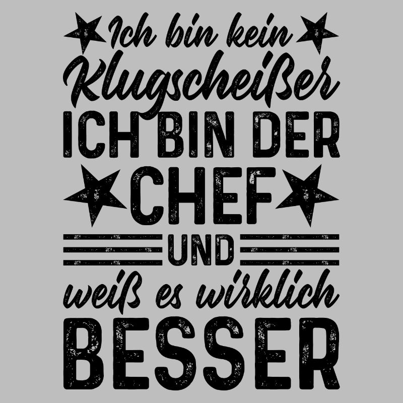 Chef lustiger Spruch Ich bin kein Klugscheißer