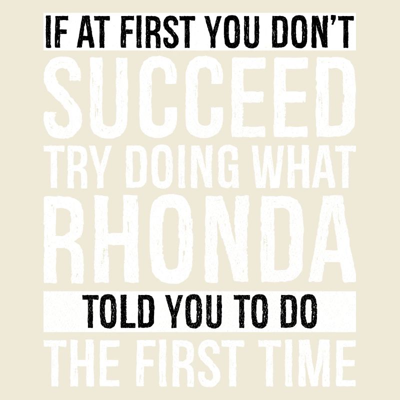 If at first you don't succeed doing what Rhonda