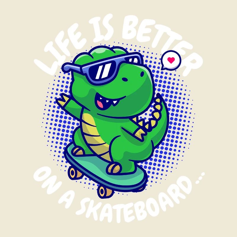 Life Is Better On A Skateboard Dino T-Rex Spruch