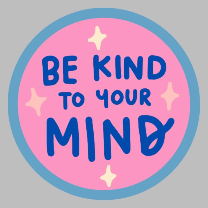 Be kind to your mind