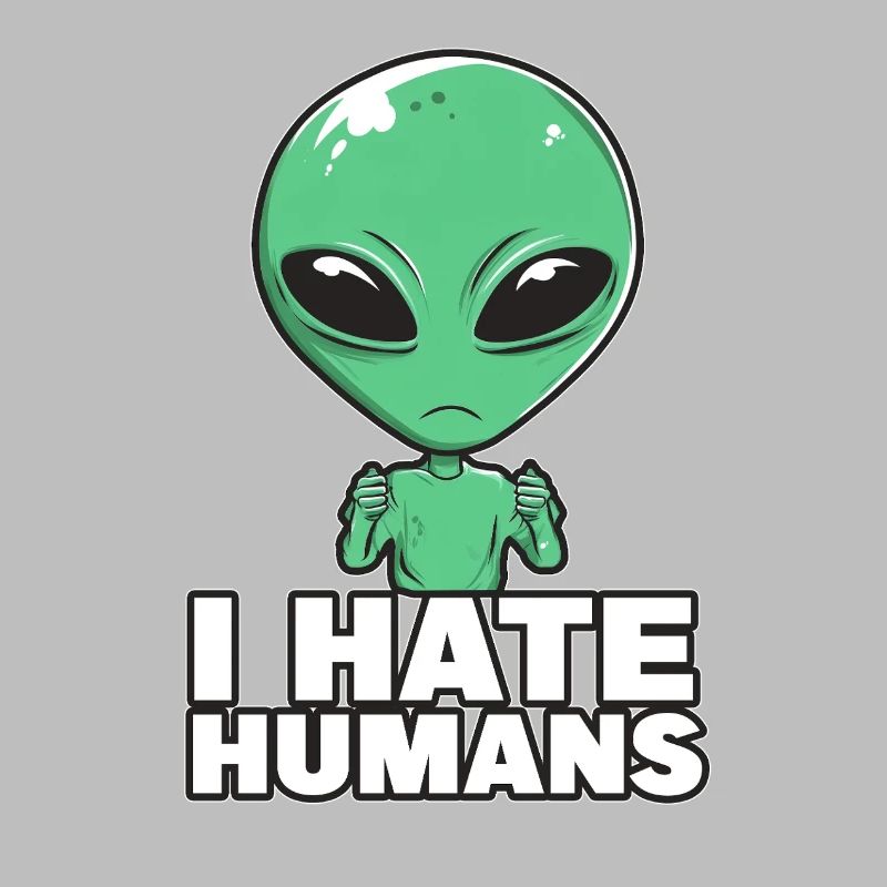 Alien I Hate Humans