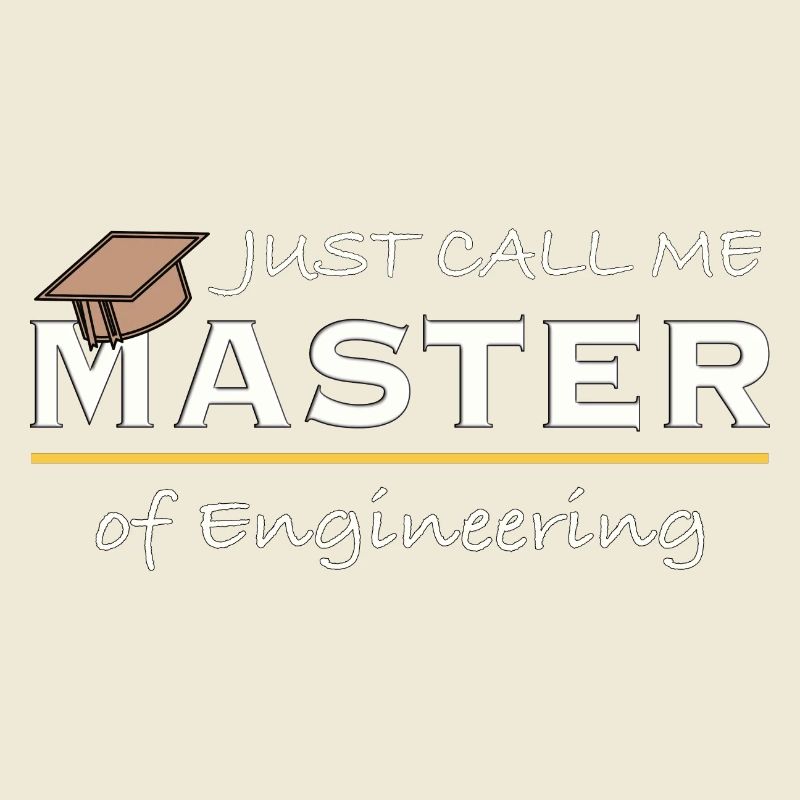 Just Call Me Master of Engineering Engineer Humor