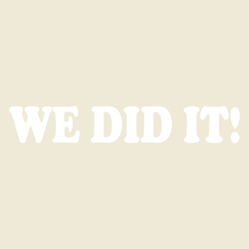 We did it