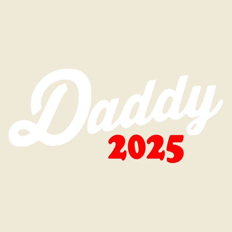 Daddy 2025 - dad 2025