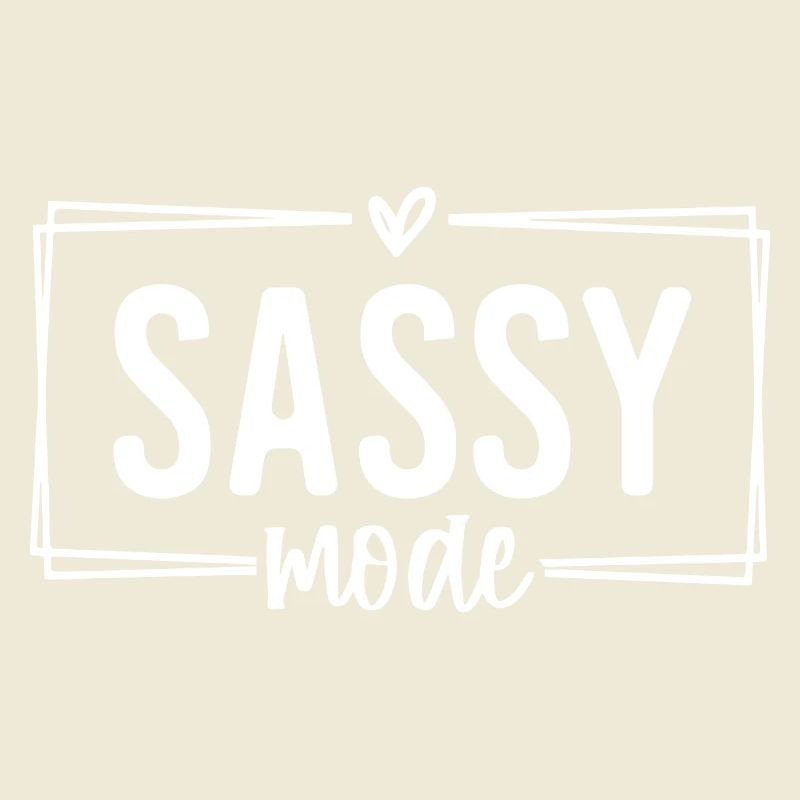 Sassy Mode Funny
