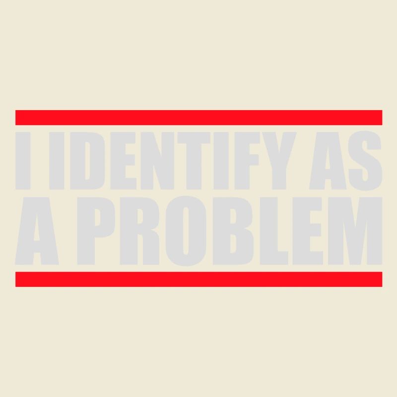 I Identify as a Problem Statement Cheeky Rebellious