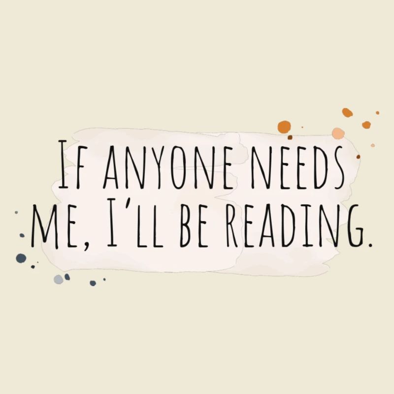 If anyone needs me, I'll be reading