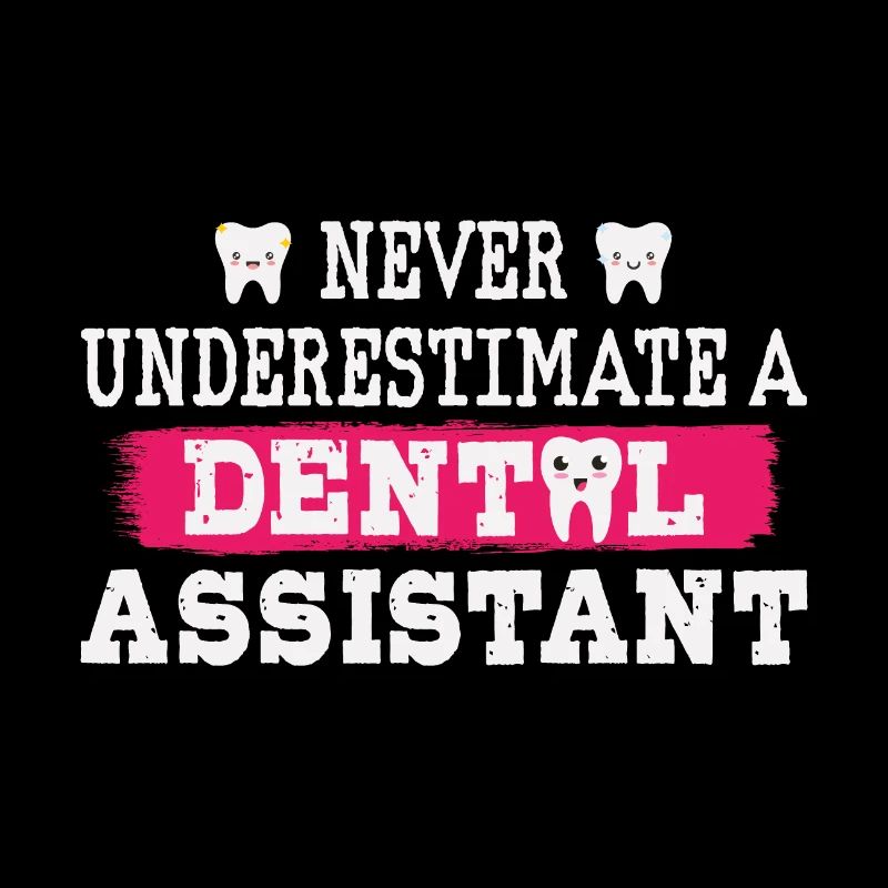 Never underestimate a dental assistant