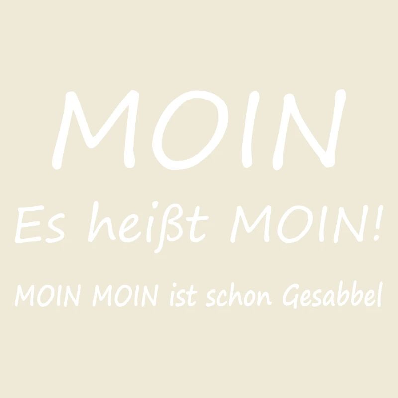 It's called moin! Moin moin is already drooling.