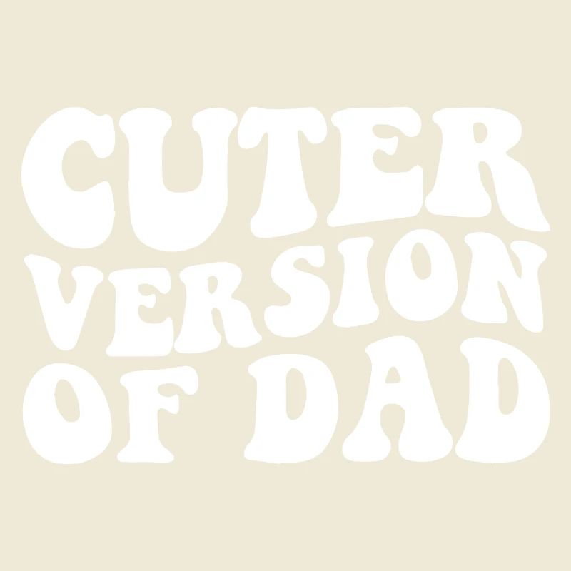 Version plus mignonne de papa