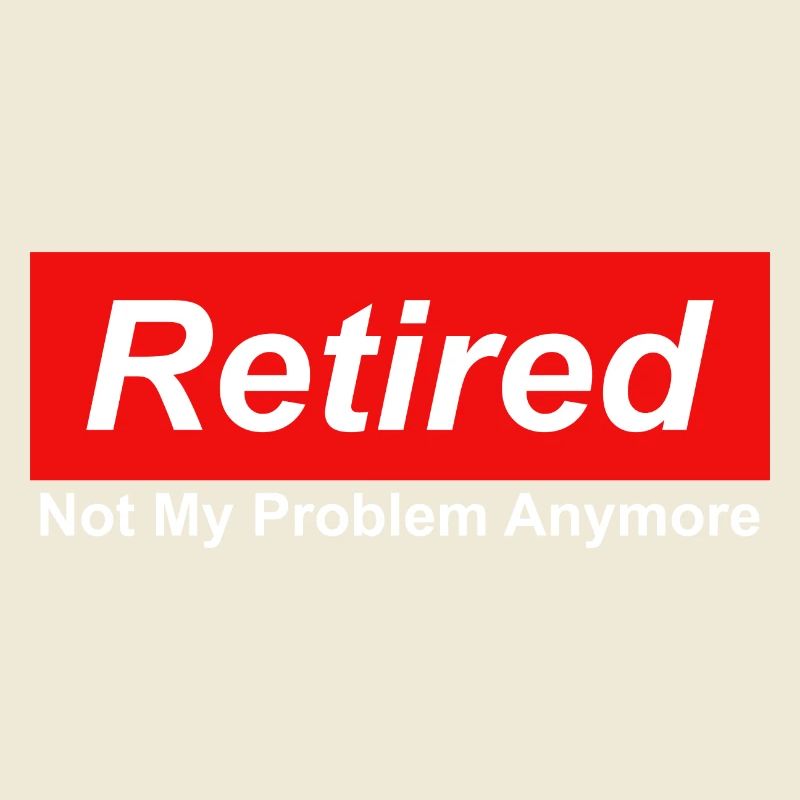 Retired Not My Problem Anymore Grafik