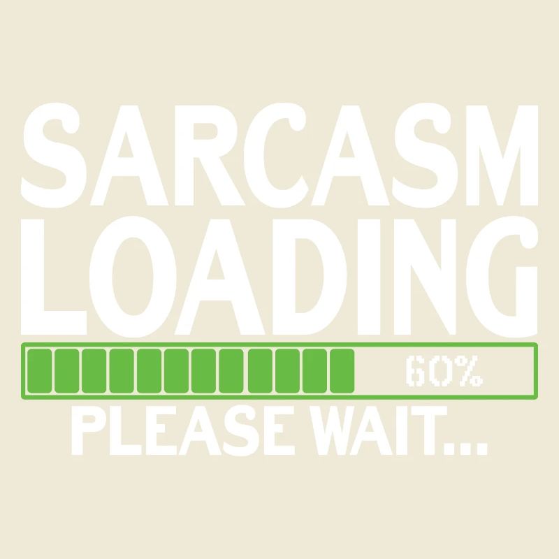 Sarcasm Loading please wait