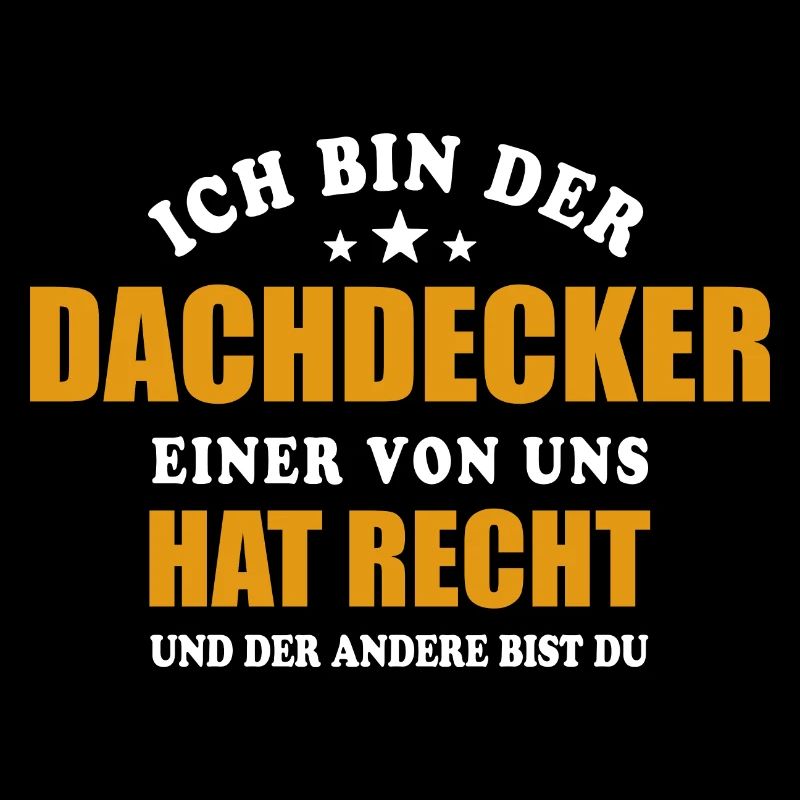 Ich bin der Dachdecker - einer von uns hat Recht