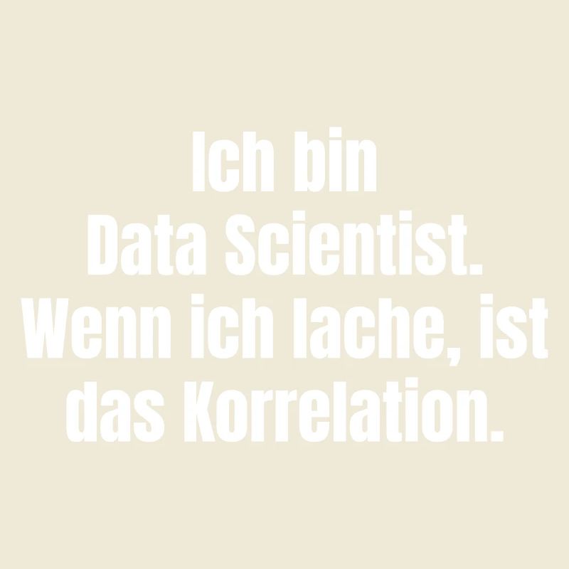 Ich bin Data Scientist Spruch