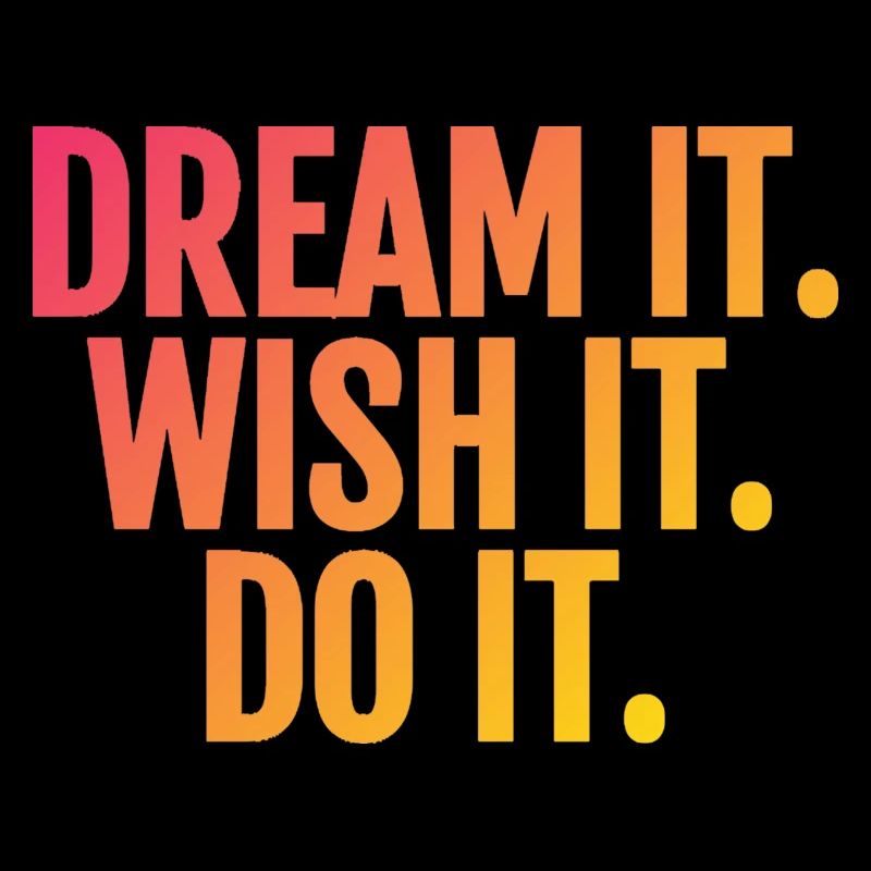 dream it wish it do it