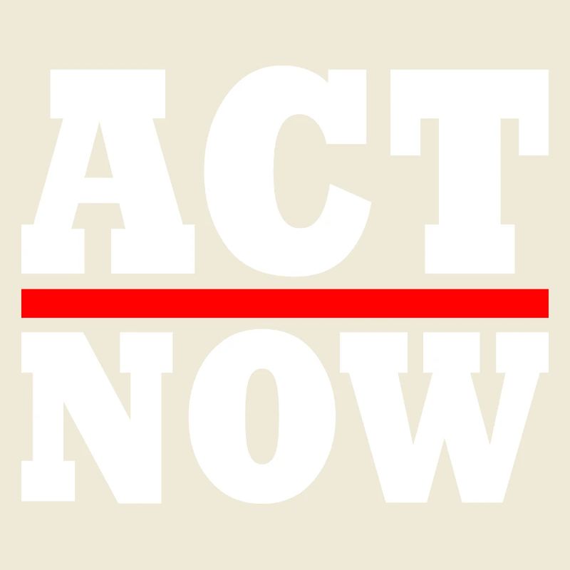 Act now