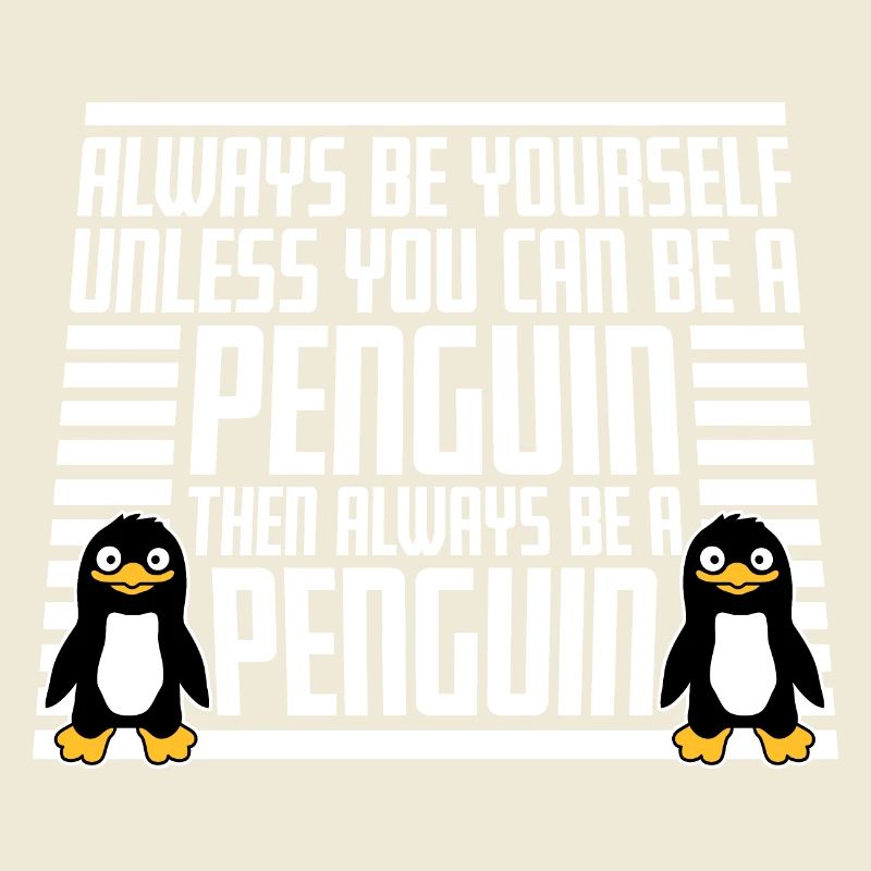 Sei immer du selbst, es sei denn, du kannst ein Pinguin sein